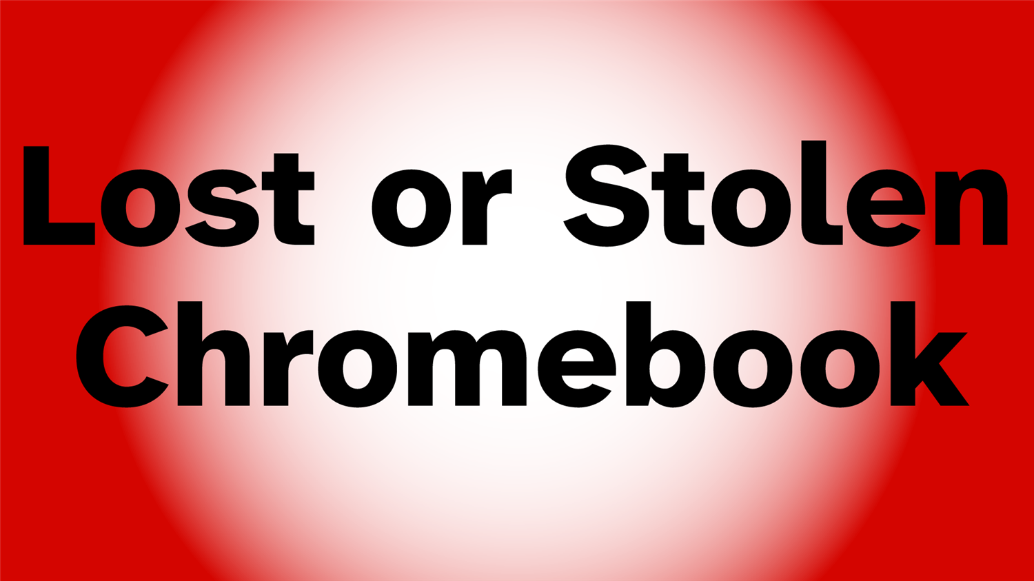 Lost or Stolen Chromebook